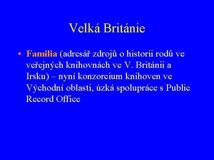 Velká Británie • Familia (adresář zdrojů o historii rodů ve veřejných knihovnách ve V.