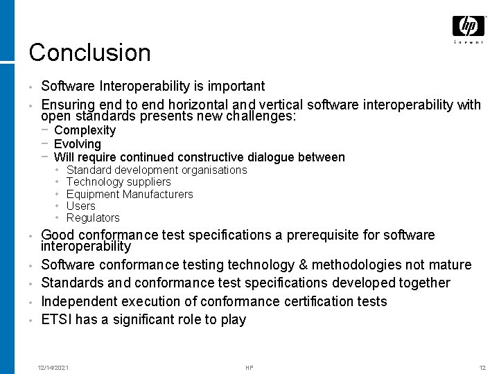 Conclusion • • Software Interoperability is important Ensuring end to end horizontal and vertical