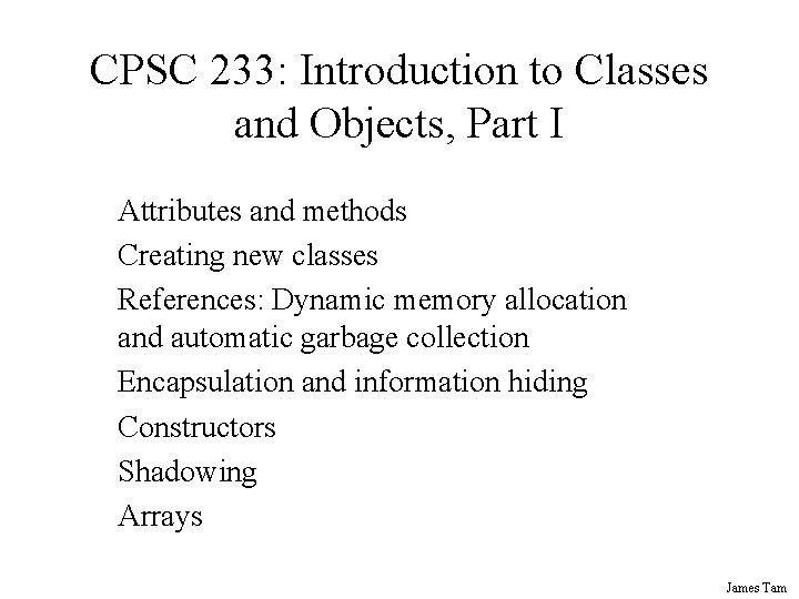 CPSC 233: Introduction to Classes and Objects, Part I Attributes and methods Creating new