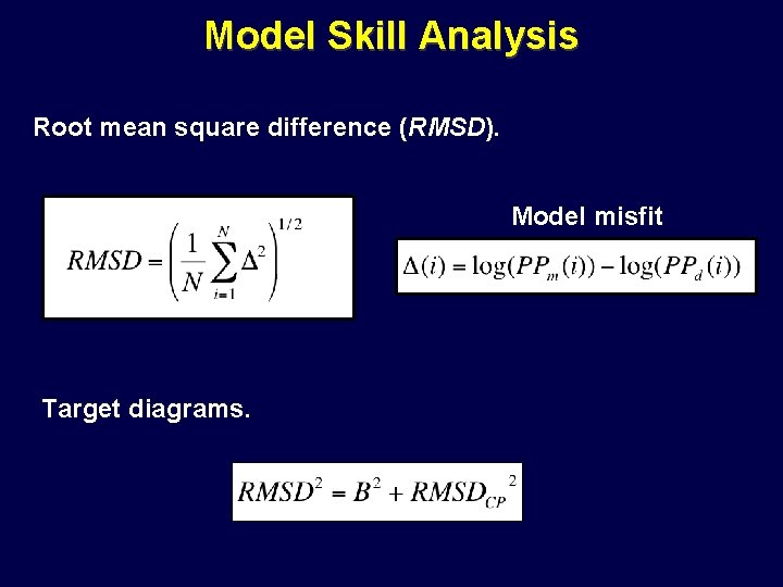 Model Skill Analysis Root mean square difference (RMSD). Model misfit Target diagrams. 