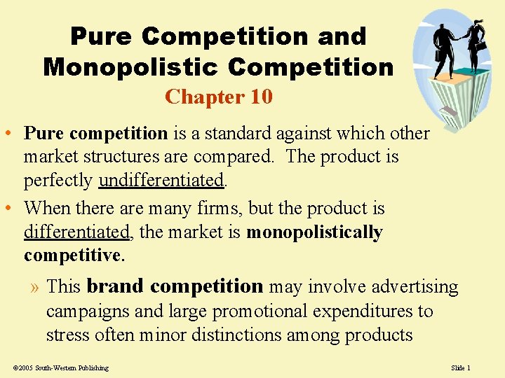 Pure Competition and Monopolistic Competition Chapter 10 • Pure competition is a standard against