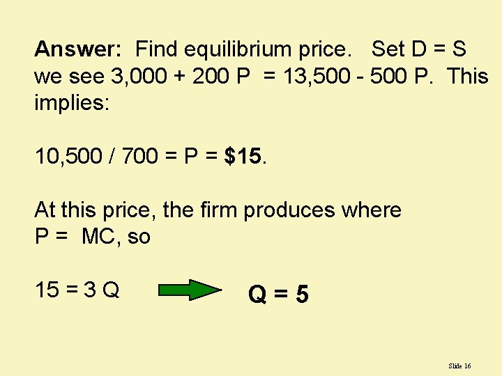 Answer: Find equilibrium price. Set D = S we see 3, 000 + 200