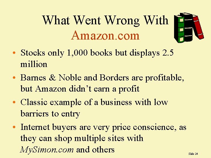 What Went Wrong With Amazon. com • Stocks only 1, 000 books but displays