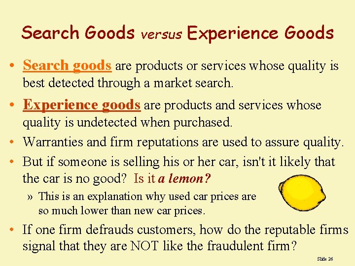 Search Goods versus Experience Goods • Search goods are products or services whose quality