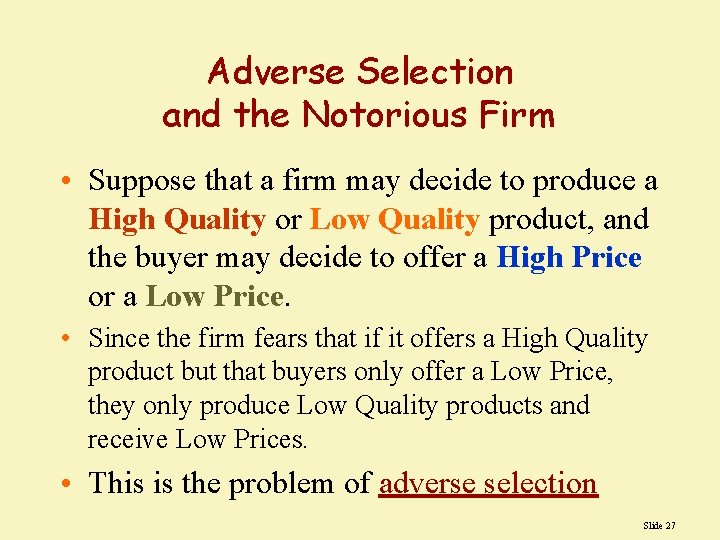 Adverse Selection and the Notorious Firm • Suppose that a firm may decide to