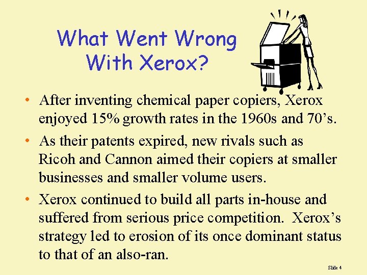 What Went Wrong With Xerox? • After inventing chemical paper copiers, Xerox enjoyed 15%