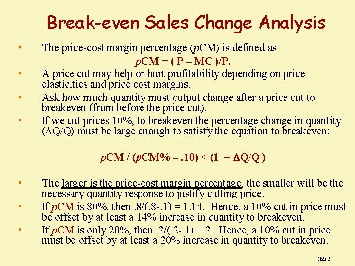 Break-even Sales Change Analysis • • The price-cost margin percentage (p. CM) is defined