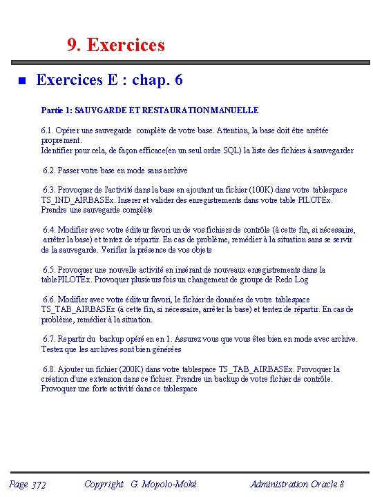 9. Exercices n Exercices E : chap. 6 Partie 1: SAUVGARDE ET RESTAURATION MANUELLE