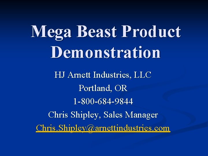Mega Beast Product Demonstration HJ Arnett Industries, LLC Portland, OR 1 -800 -684 -9844