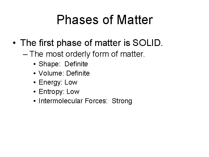 Phases of Matter • The first phase of matter is SOLID. – The most