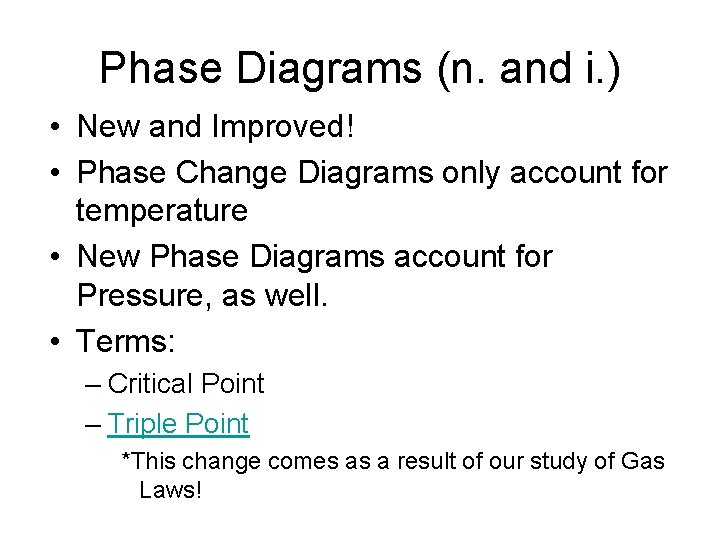 Phase Diagrams (n. and i. ) • New and Improved! • Phase Change Diagrams