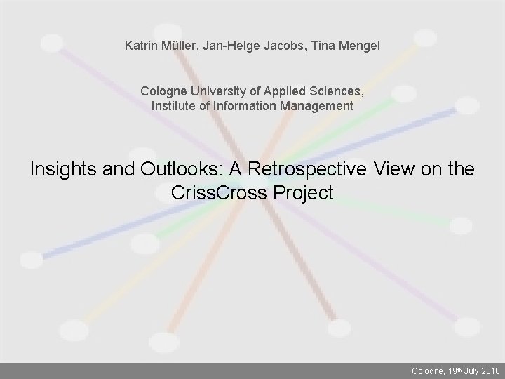 Katrin Müller, Jan-Helge Jacobs, Tina Mengel Cologne University of Applied Sciences, Institute of Information