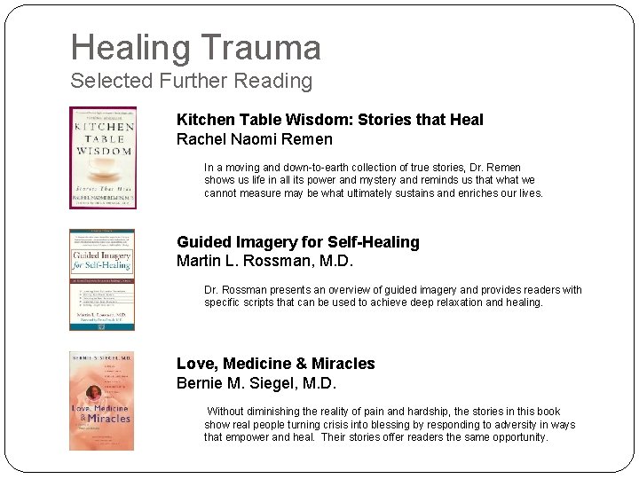 Healing Trauma Selected Further Reading Kitchen Table Wisdom: Stories that Heal Rachel Naomi Remen