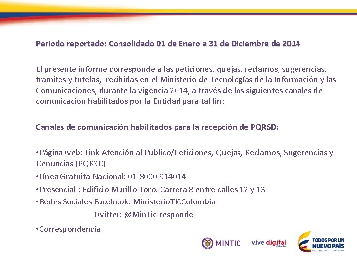 Periodo reportado: Consolidado 01 de Enero a 31 de Diciembre de 2014 El presente
