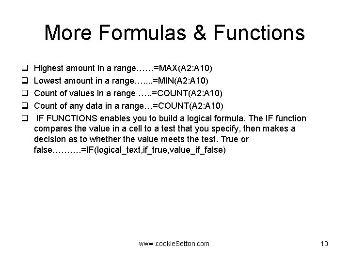 More Formulas & Functions q q q Highest amount in a range……=MAX(A 2: A