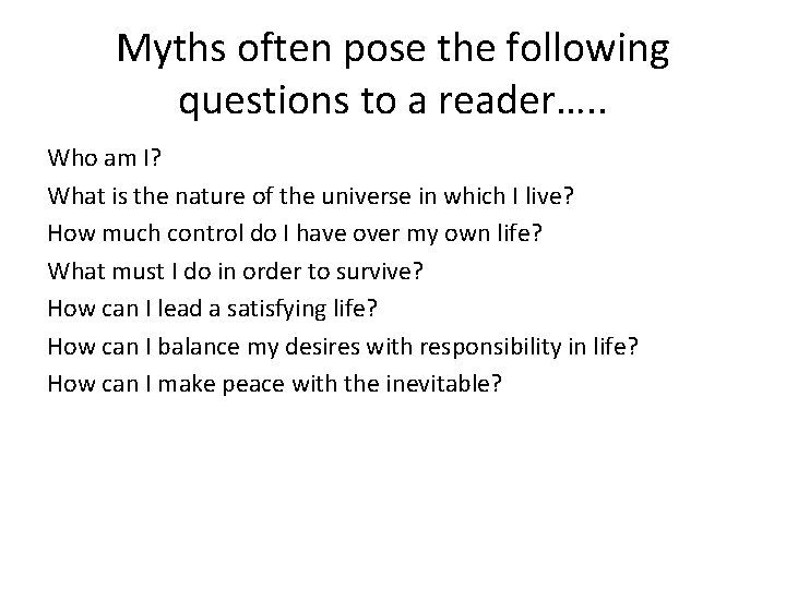 Myths often pose the following questions to a reader…. . Who am I? What