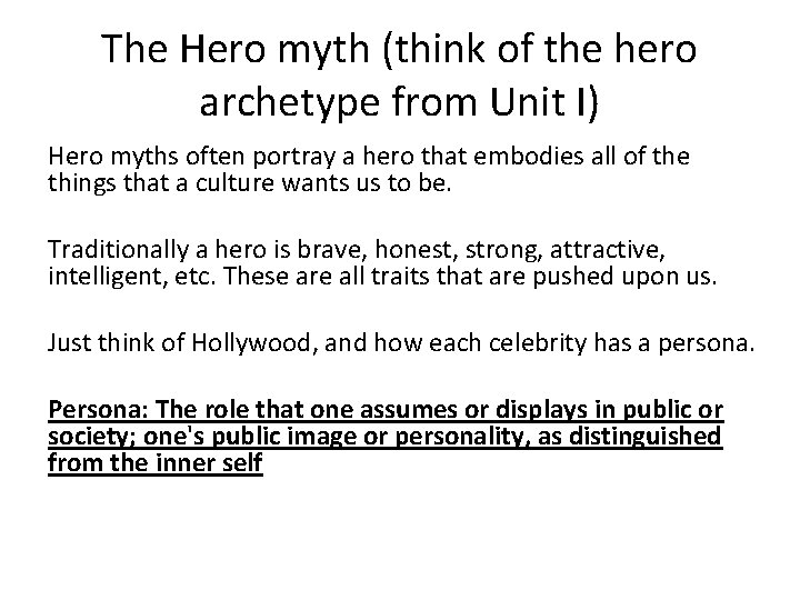 The Hero myth (think of the hero archetype from Unit I) Hero myths often