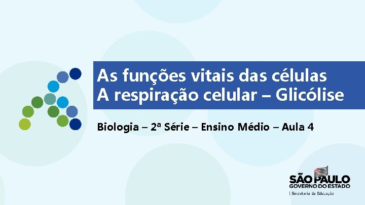 As funções vitais das células A respiração celular – Glicólise Biologia – 2ª Série