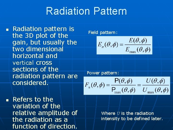 Radiation Pattern n n Radiation pattern is the 3 D plot of the gain,
