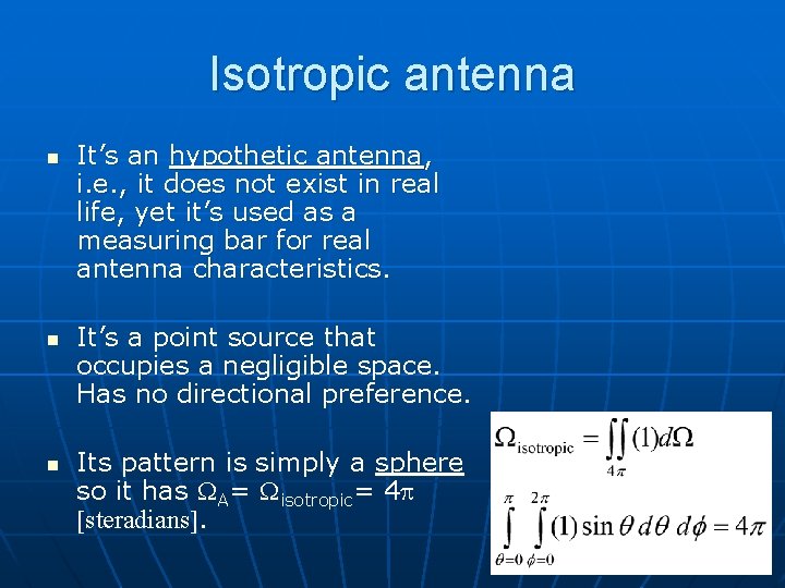 Isotropic antenna n n n It’s an hypothetic antenna, i. e. , it does