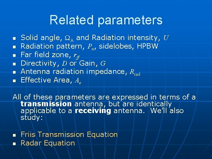 Related parameters n n n Solid angle, WA and Radiation intensity, U Radiation pattern,