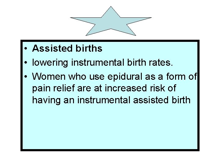  • Assisted births • lowering instrumental birth rates. • Women who use epidural