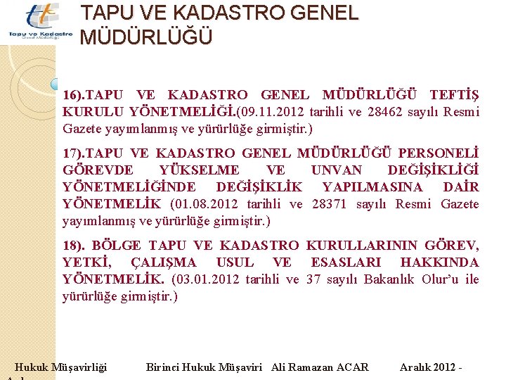 TAPU VE KADASTRO GENEL MÜDÜRLÜĞÜ 16). TAPU VE KADASTRO GENEL MÜDÜRLÜĞÜ TEFTİŞ KURULU YÖNETMELİĞİ.