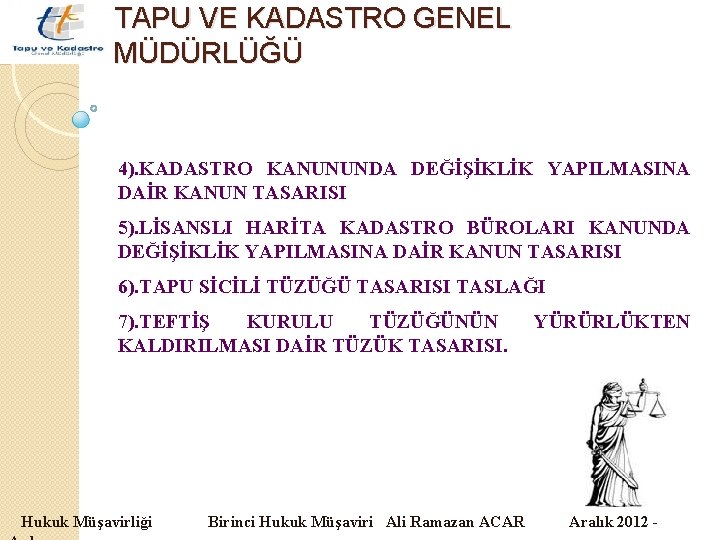 TAPU VE KADASTRO GENEL MÜDÜRLÜĞÜ 4). KADASTRO KANUNUNDA DEĞİŞİKLİK YAPILMASINA DAİR KANUN TASARISI 5).