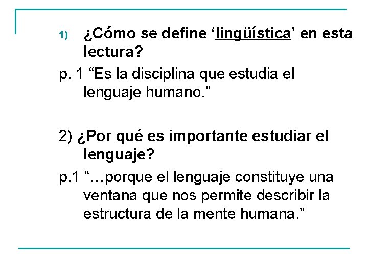 ¿Cómo se define ‘lingüística’ en esta lectura? p. 1 “Es la disciplina que estudia