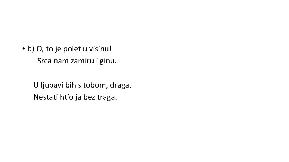  • b) O, to je polet u visinu! Srca nam zamiru i ginu.