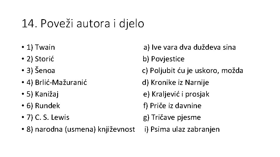 14. Poveži autora i djelo • 1) Twain • 2) Storić • 3) Šenoa