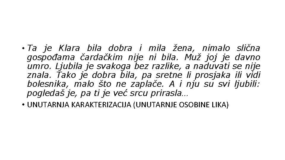  • Ta je Klara bila dobra i mila žena, nimalo slična gospođama čardačkim