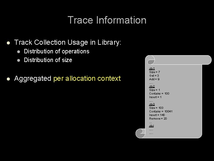 Trace Information l Track Collection Usage in Library: l l l Distribution of operations