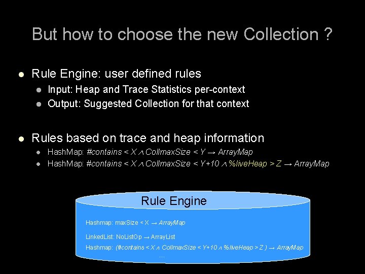 But how to choose the new Collection ? l Rule Engine: user defined rules