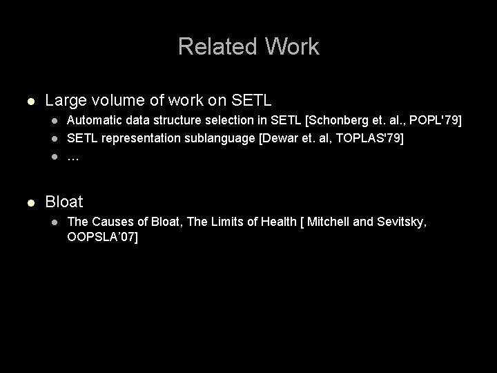 Related Work l Large volume of work on SETL l l Automatic data structure