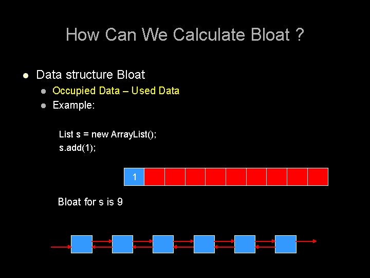 How Can We Calculate Bloat ? l Data structure Bloat l l Occupied Data
