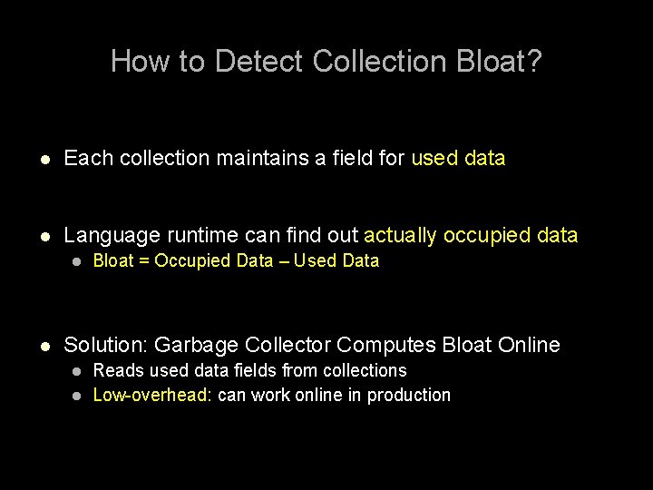 How to Detect Collection Bloat? l Each collection maintains a field for used data