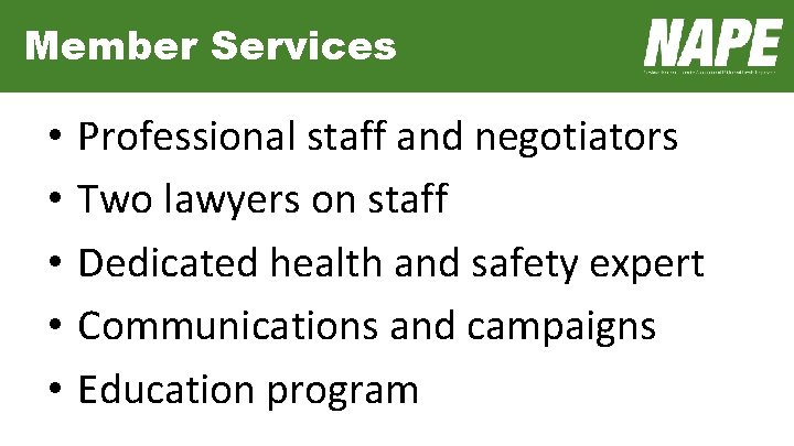 Member Services • • • Professional staff and negotiators Two lawyers on staff Dedicated