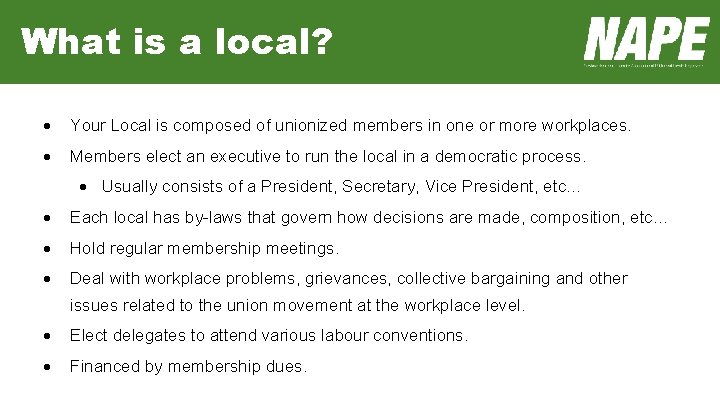 What is a local? Your Local is composed of unionized members in one or