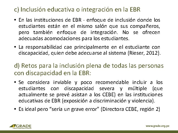 c) Inclusión educativa o integración en la EBR • En las instituciones de EBR