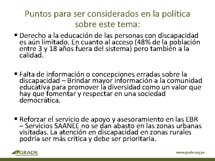 Puntos para ser considerados en la política sobre este tema: § Derecho a la