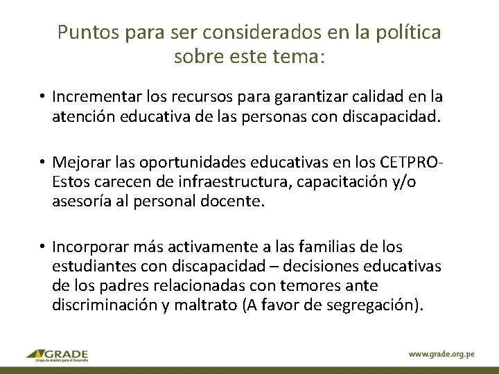 Puntos para ser considerados en la política sobre este tema: • Incrementar los recursos