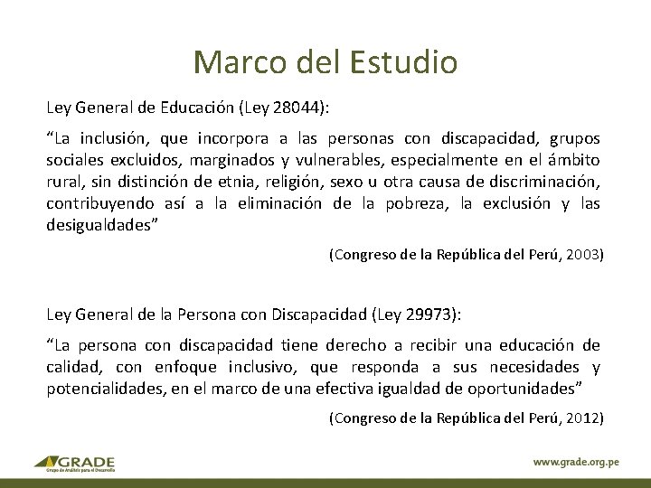 Marco del Estudio Ley General de Educación (Ley 28044): “La inclusión, que incorpora a