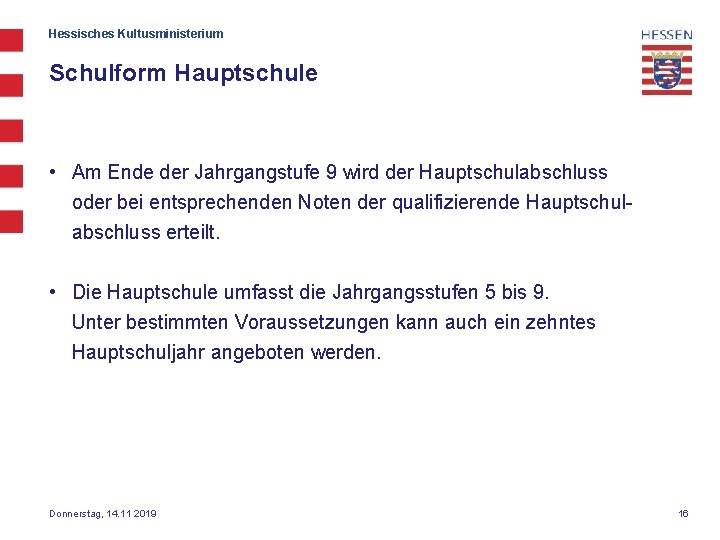 Hessisches Kultusministerium Schulform Hauptschule • Am Ende der Jahrgangstufe 9 wird der Hauptschulabschluss oder