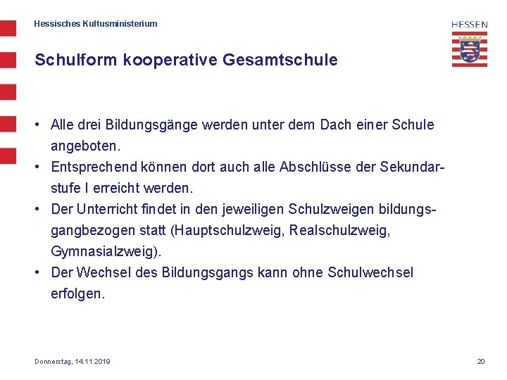 Hessisches Kultusministerium Schulform kooperative Gesamtschule • Alle drei Bildungsgänge werden unter dem Dach einer