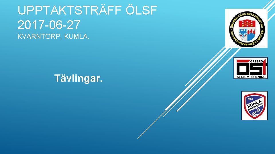 UPPTAKTSTRÄFF ÖLSF 2017 -06 -27 KVARNTORP, KUMLA. Tävlingar. 
