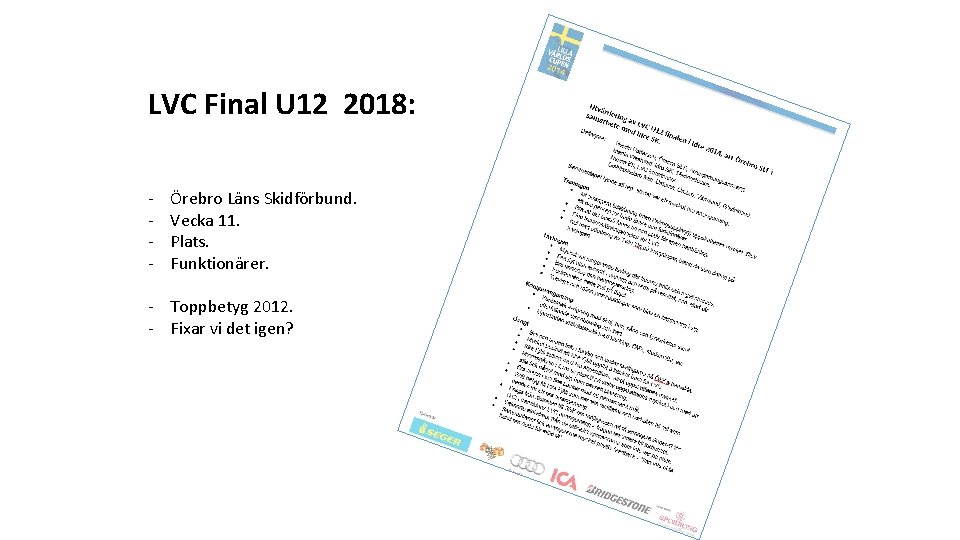 LVC Final U 12 2018: - Örebro Läns Skidförbund. Vecka 11. Plats. Funktionärer. -