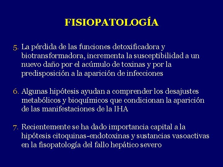 FISIOPATOLOGÍA 5. La pérdida de las funciones detoxificadora y biotransformadora, incrementa la susceptibilidad a