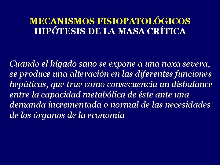 MECANISMOS FISIOPATOLÓGICOS HIPÓTESIS DE LA MASA CRÍTICA Cuando el hígado sano se expone a