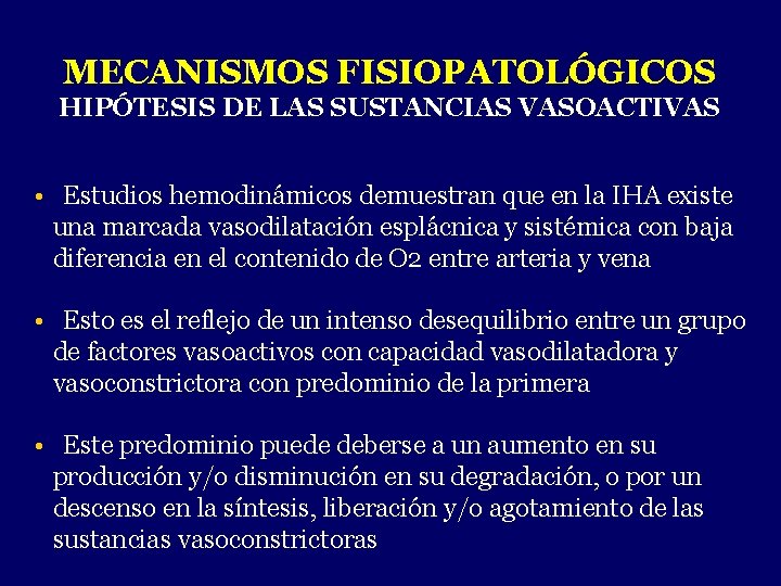 MECANISMOS FISIOPATOLÓGICOS HIPÓTESIS DE LAS SUSTANCIAS VASOACTIVAS • Estudios hemodinámicos demuestran que en la